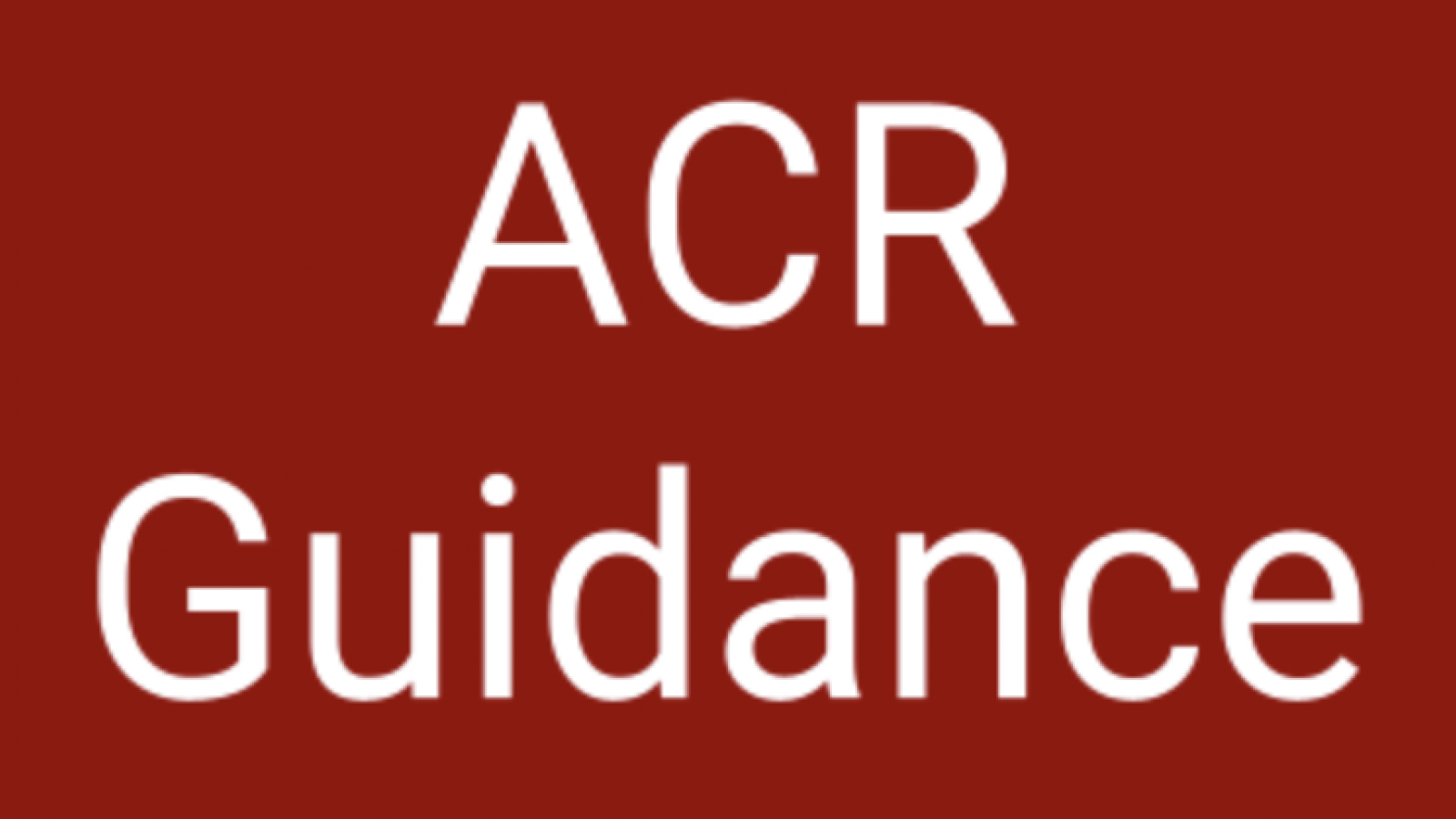 ACR, guidance, guidelines